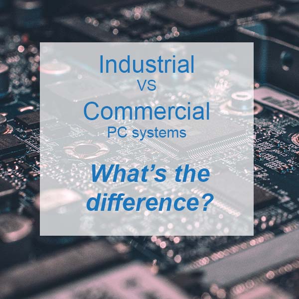 What is the difference between industrial and commercial PCs? BVM Blog